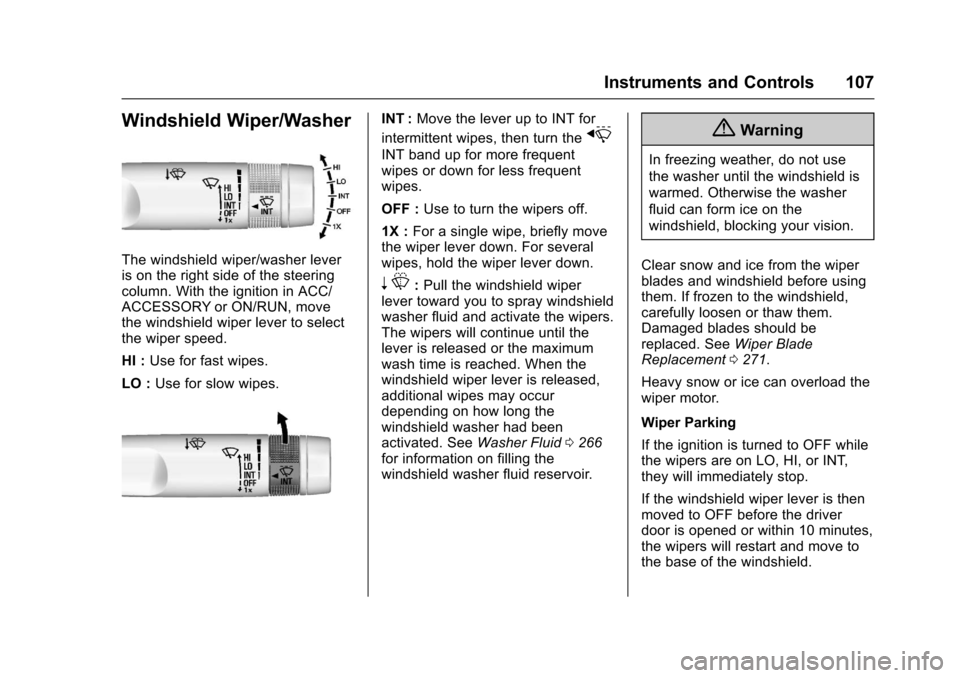 CHEVROLET IMPALA 2017 10.G Owners Manual Chevrolet Impala Owner Manual (GMNA-Localizing-U.S./Canada-9921197) -
2017 - crc - 3/30/16
Instruments and Controls 107
Windshield Wiper/Washer
The windshield wiper/washer lever
is on the right side o