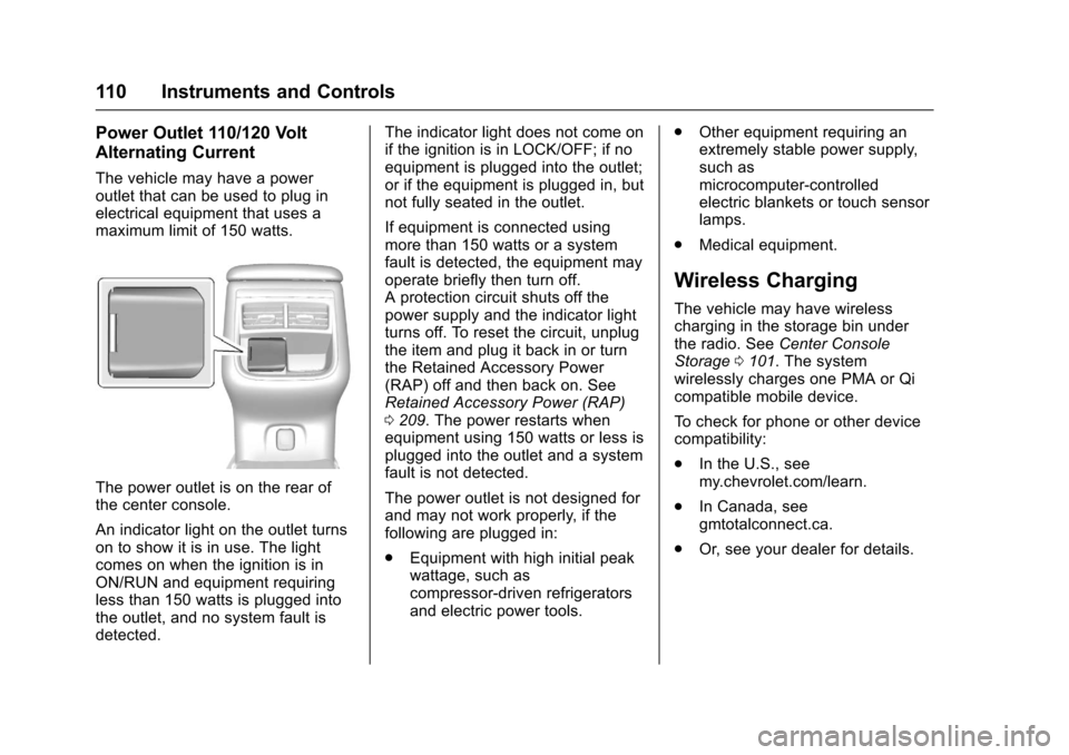 CHEVROLET IMPALA 2017 10.G Owners Manual Chevrolet Impala Owner Manual (GMNA-Localizing-U.S./Canada-9921197) -
2017 - crc - 3/30/16
110 Instruments and Controls
Power Outlet 110/120 Volt
Alternating Current
The vehicle may have a power
outle