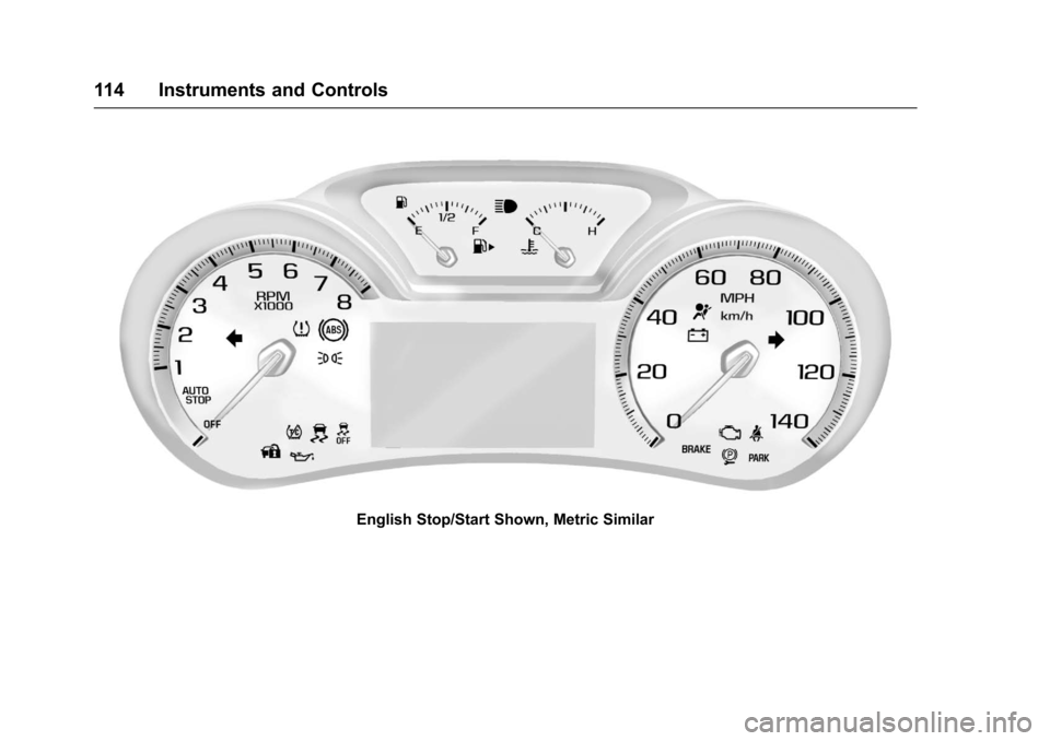 CHEVROLET IMPALA 2017 10.G Owners Manual Chevrolet Impala Owner Manual (GMNA-Localizing-U.S./Canada-9921197) -
2017 - crc - 3/30/16
114 Instruments and Controls
English Stop/Start Shown, Metric Similar CHEVROLET IMPALA 2017 10.G Owners Manual Chevrolet Impala Owner Manual (GMNA-Localizing-U.S./Canada-9921197) -
2017 - crc - 3/30/16
114 Instruments and Controls
English Stop/Start Shown, Metric Similar