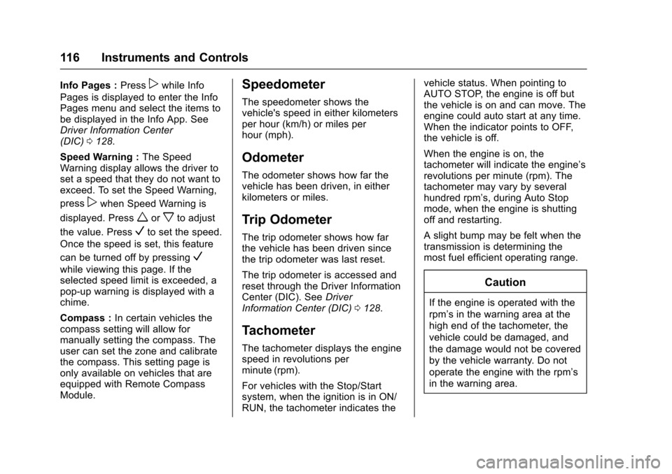 CHEVROLET IMPALA 2017 10.G Owners Guide Chevrolet Impala Owner Manual (GMNA-Localizing-U.S./Canada-9921197) -
2017 - crc - 3/30/16
116 Instruments and Controls
Info Pages :Presspwhile Info
Pages is displayed to enter the Info
Pages menu and