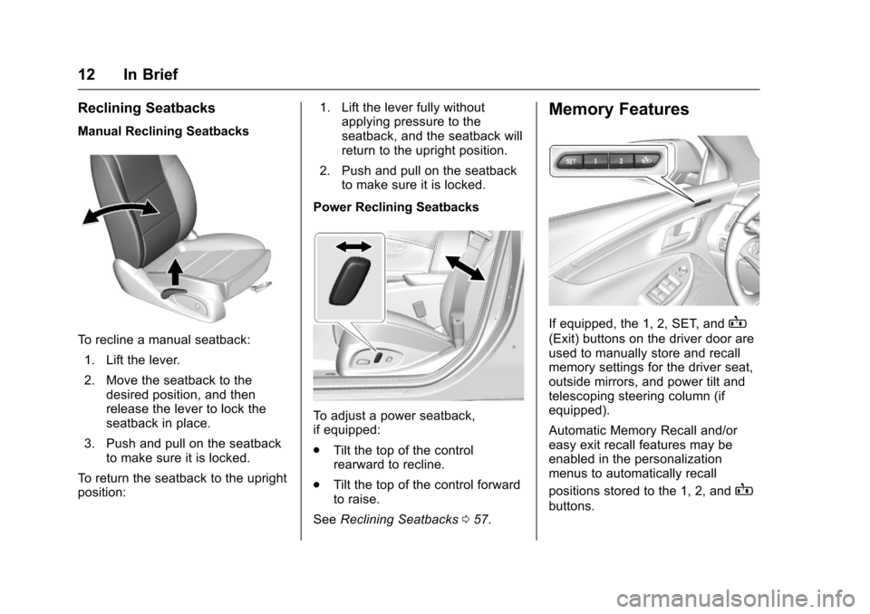 CHEVROLET IMPALA 2017 10.G User Guide Chevrolet Impala Owner Manual (GMNA-Localizing-U.S./Canada-9921197) -
2017 - crc - 3/30/16
12 In Brief
Reclining Seatbacks
Manual Reclining Seatbacks
To recline a manual seatback:1. Lift the lever.
2.
