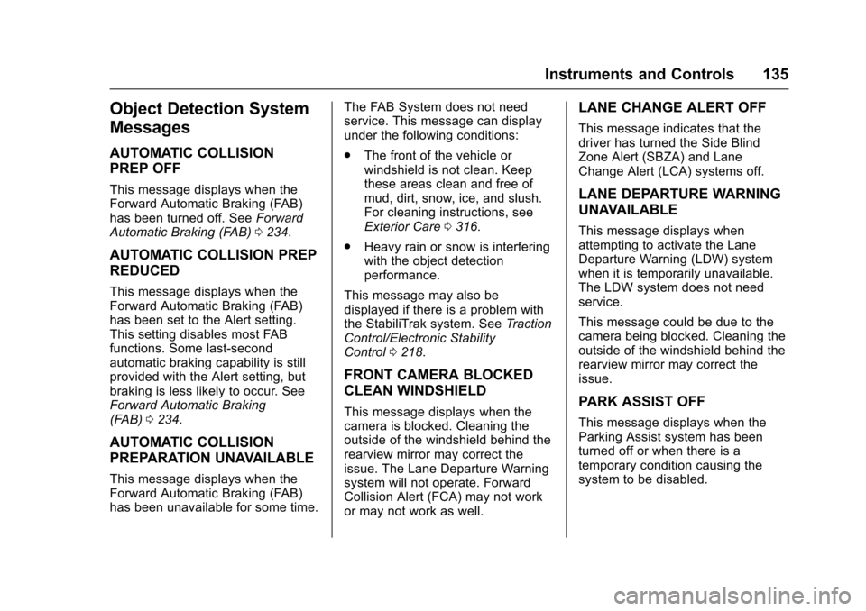 CHEVROLET IMPALA 2017 10.G Owners Manual Chevrolet Impala Owner Manual (GMNA-Localizing-U.S./Canada-9921197) -
2017 - crc - 3/30/16
Instruments and Controls 135
Object Detection System
Messages
AUTOMATIC COLLISION
PREP OFF
This message displ