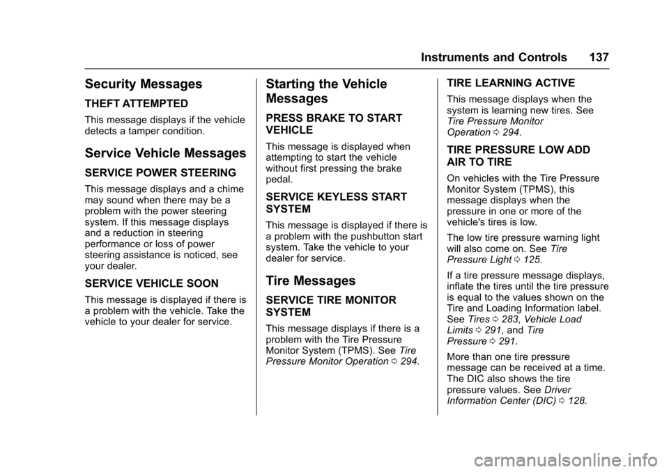 CHEVROLET IMPALA 2017 10.G Owners Manual Chevrolet Impala Owner Manual (GMNA-Localizing-U.S./Canada-9921197) -
2017 - crc - 3/30/16
Instruments and Controls 137
Security Messages
THEFT ATTEMPTED
This message displays if the vehicle
detects a