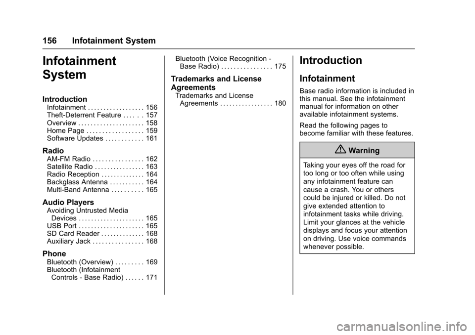 CHEVROLET IMPALA 2017 10.G Owners Manual Chevrolet Impala Owner Manual (GMNA-Localizing-U.S./Canada-9921197) -
2017 - crc - 3/30/16
156 Infotainment System
Infotainment
System
Introduction
Infotainment . . . . . . . . . . . . . . . . . . 156