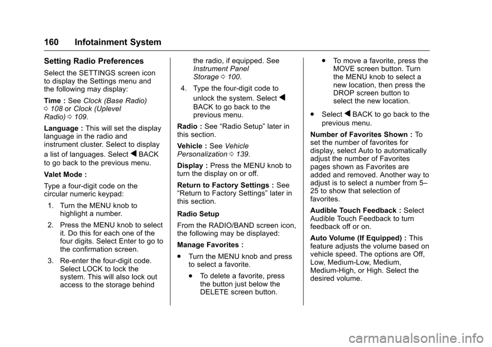 CHEVROLET IMPALA 2017 10.G Owners Manual Chevrolet Impala Owner Manual (GMNA-Localizing-U.S./Canada-9921197) -
2017 - crc - 3/30/16
160 Infotainment System
Setting Radio Preferences
Select the SETTINGS screen icon
to display the Settings men