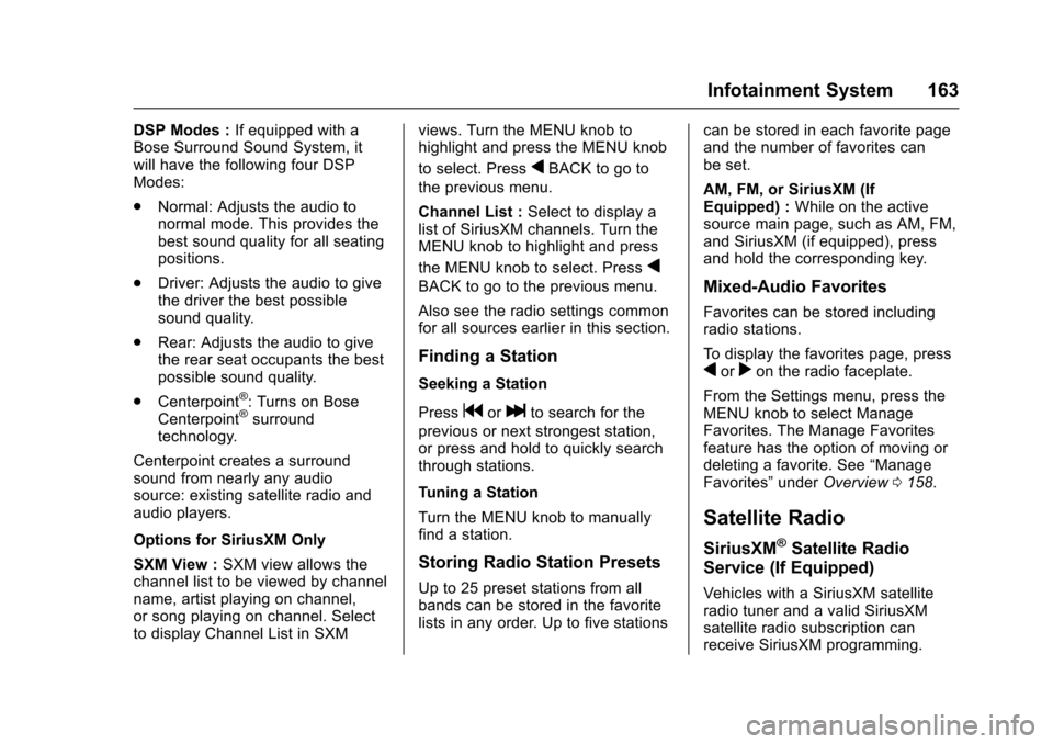 CHEVROLET IMPALA 2017 10.G Owners Manual Chevrolet Impala Owner Manual (GMNA-Localizing-U.S./Canada-9921197) -
2017 - crc - 3/30/16
Infotainment System 163
DSP Modes :If equipped with a
Bose Surround Sound System, it
will have the following 