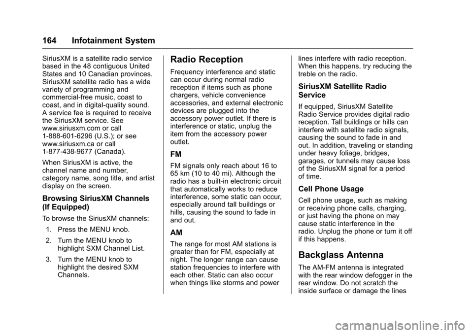 CHEVROLET IMPALA 2017 10.G Owners Manual Chevrolet Impala Owner Manual (GMNA-Localizing-U.S./Canada-9921197) -
2017 - crc - 3/30/16
164 Infotainment System
SiriusXM is a satellite radio service
based in the 48 contiguous United
States and 10