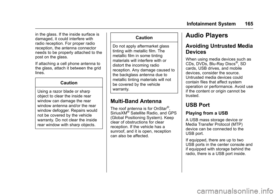 CHEVROLET IMPALA 2017 10.G Owners Manual Chevrolet Impala Owner Manual (GMNA-Localizing-U.S./Canada-9921197) -
2017 - crc - 3/30/16
Infotainment System 165
in the glass. If the inside surface is
damaged, it could interfere with
radio recepti