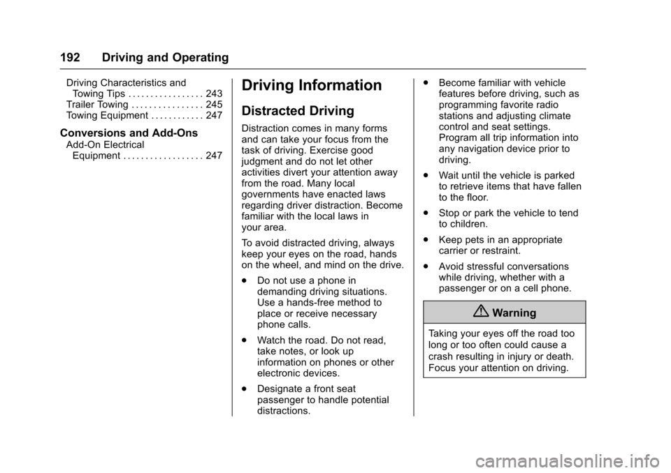 CHEVROLET IMPALA 2017 10.G Owners Manual Chevrolet Impala Owner Manual (GMNA-Localizing-U.S./Canada-9921197) -
2017 - crc - 3/30/16
192 Driving and Operating
Driving Characteristics andTowing Tips . . . . . . . . . . . . . . . . . 243
Traile