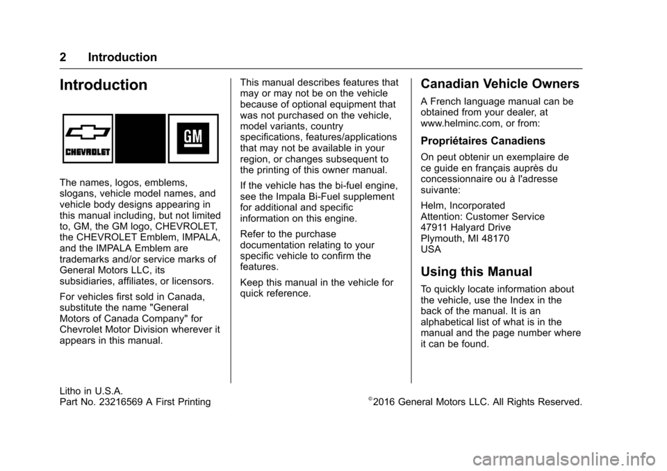CHEVROLET IMPALA 2017 10.G Owners Manual Chevrolet Impala Owner Manual (GMNA-Localizing-U.S./Canada-9921197) -
2017 - crc - 3/30/16
2 Introduction
Introduction
The names, logos, emblems,
slogans, vehicle model names, and
vehicle body designs