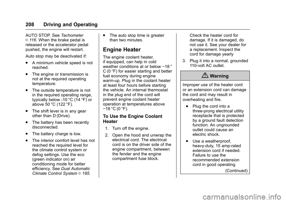 CHEVROLET IMPALA 2017 10.G Owners Manual Chevrolet Impala Owner Manual (GMNA-Localizing-U.S./Canada-9921197) -
2017 - crc - 3/30/16
208 Driving and Operating
AUTO STOP. SeeTachometer
0 116. When the brake pedal is
released or the accelerator