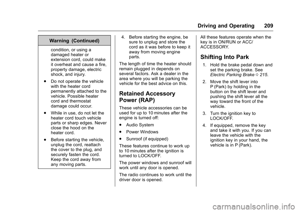 CHEVROLET IMPALA 2017 10.G Owners Manual Chevrolet Impala Owner Manual (GMNA-Localizing-U.S./Canada-9921197) -
2017 - crc - 3/30/16
Driving and Operating 209
Warning (Continued)
condition, or using a
damaged heater or
extension cord, could m