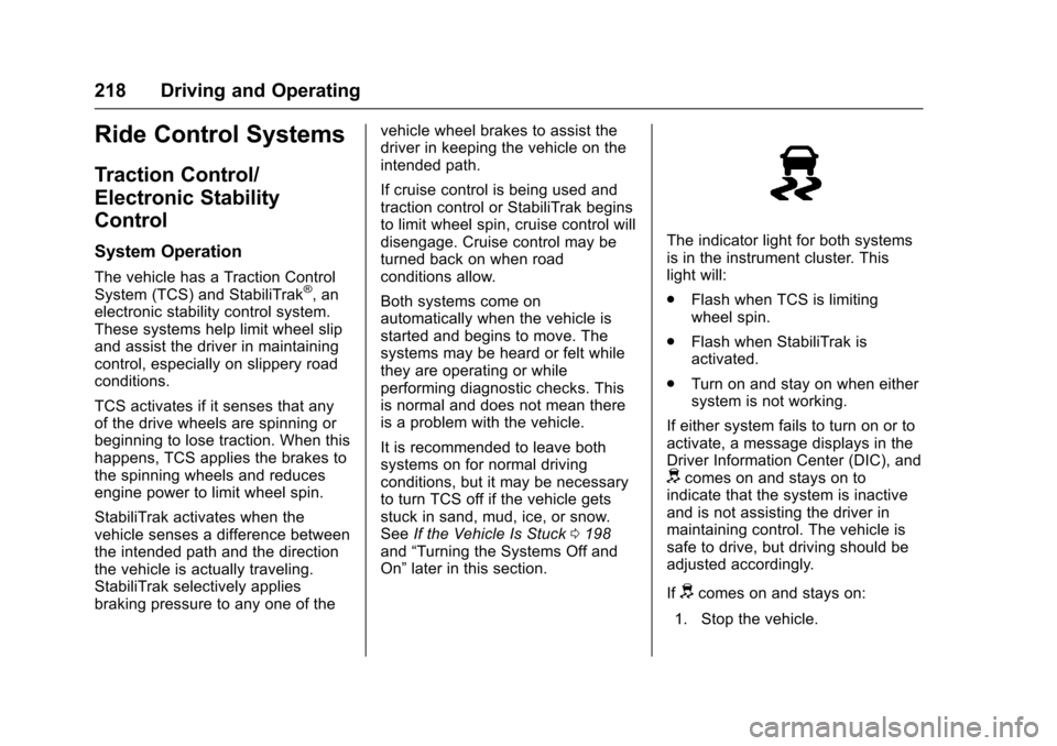 CHEVROLET IMPALA 2017 10.G User Guide Chevrolet Impala Owner Manual (GMNA-Localizing-U.S./Canada-9921197) -
2017 - crc - 3/30/16
218 Driving and Operating
Ride Control Systems
Traction Control/
Electronic Stability
Control
System Operatio
