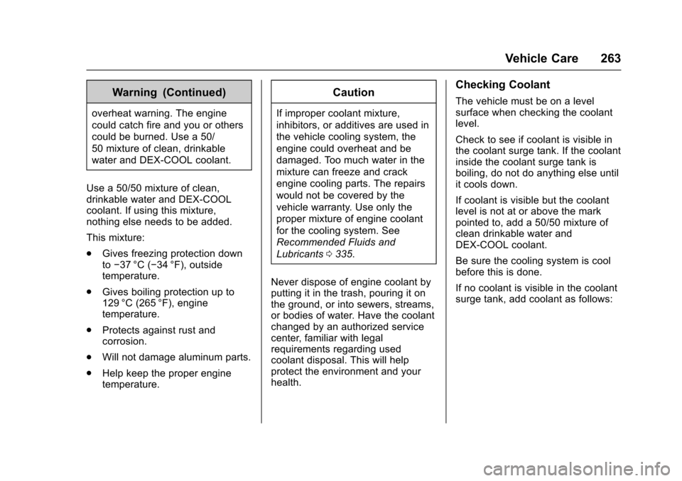 CHEVROLET IMPALA 2017 10.G Owners Manual Chevrolet Impala Owner Manual (GMNA-Localizing-U.S./Canada-9921197) -
2017 - crc - 3/30/16
Vehicle Care 263
Warning (Continued)
overheat warning. The engine
could catch fire and you or others
could be