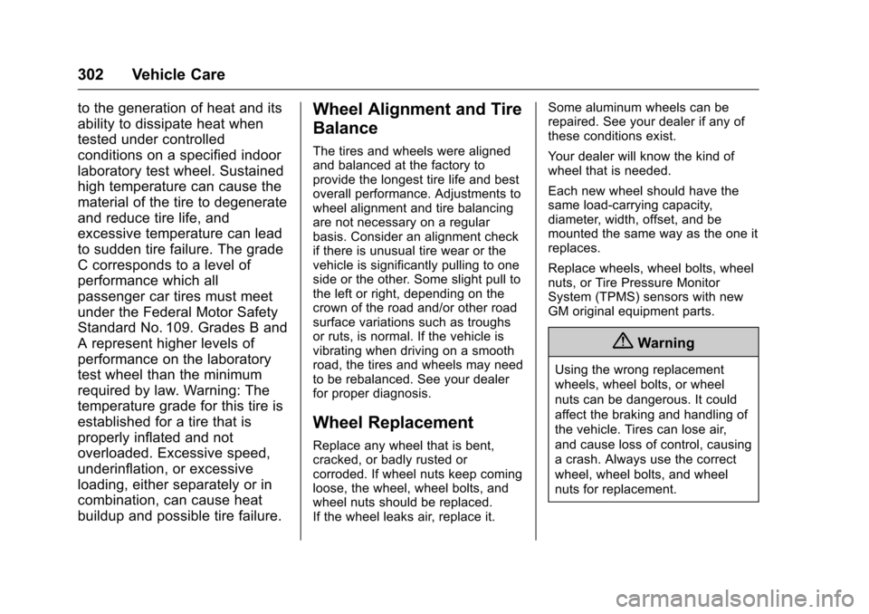 CHEVROLET IMPALA 2017 10.G Owners Manual Chevrolet Impala Owner Manual (GMNA-Localizing-U.S./Canada-9921197) -
2017 - crc - 3/30/16
302 Vehicle Care
to the generation of heat and its
ability to dissipate heat when
tested under controlled
con