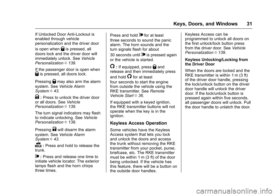 CHEVROLET IMPALA 2017 10.G Owners Manual Chevrolet Impala Owner Manual (GMNA-Localizing-U.S./Canada-9921197) -
2017 - crc - 3/30/16
Keys, Doors, and Windows 31
If Unlocked Door Anti-Lockout is
enabled through vehicle
personalization and the 