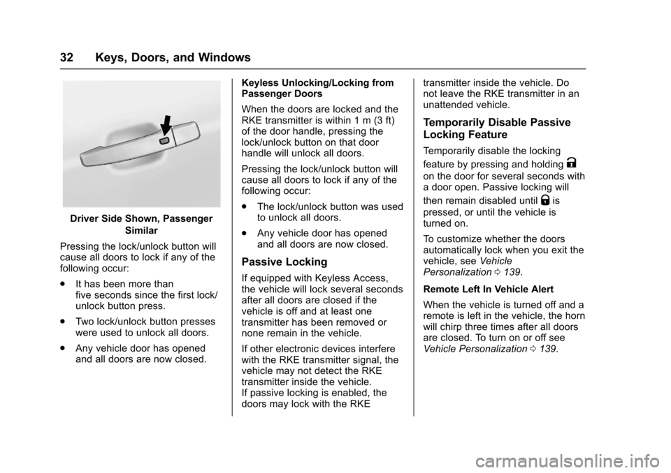 CHEVROLET IMPALA 2017 10.G Owners Manual Chevrolet Impala Owner Manual (GMNA-Localizing-U.S./Canada-9921197) -
2017 - crc - 3/30/16
32 Keys, Doors, and Windows
Driver Side Shown, PassengerSimilar
Pressing the lock/unlock button will
cause al