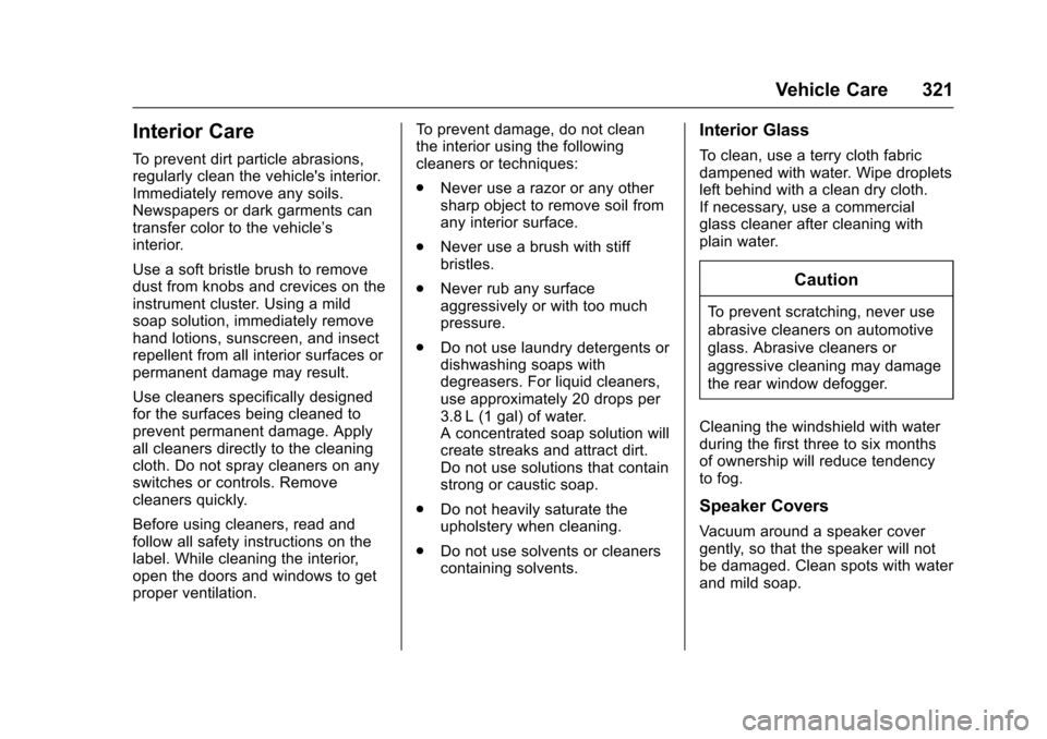 CHEVROLET IMPALA 2017 10.G Owners Manual Chevrolet Impala Owner Manual (GMNA-Localizing-U.S./Canada-9921197) -
2017 - crc - 3/30/16
Vehicle Care 321
Interior Care
To prevent dirt particle abrasions,
regularly clean the vehicles interior.
Im