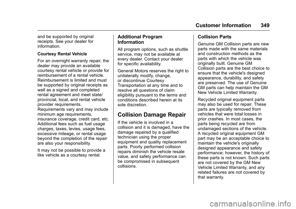 CHEVROLET IMPALA 2017 10.G Owners Manual Chevrolet Impala Owner Manual (GMNA-Localizing-U.S./Canada-9921197) -
2017 - crc - 3/30/16
Customer Information 349
and be supported by original
receipts. See your dealer for
information.
Courtesy Ren