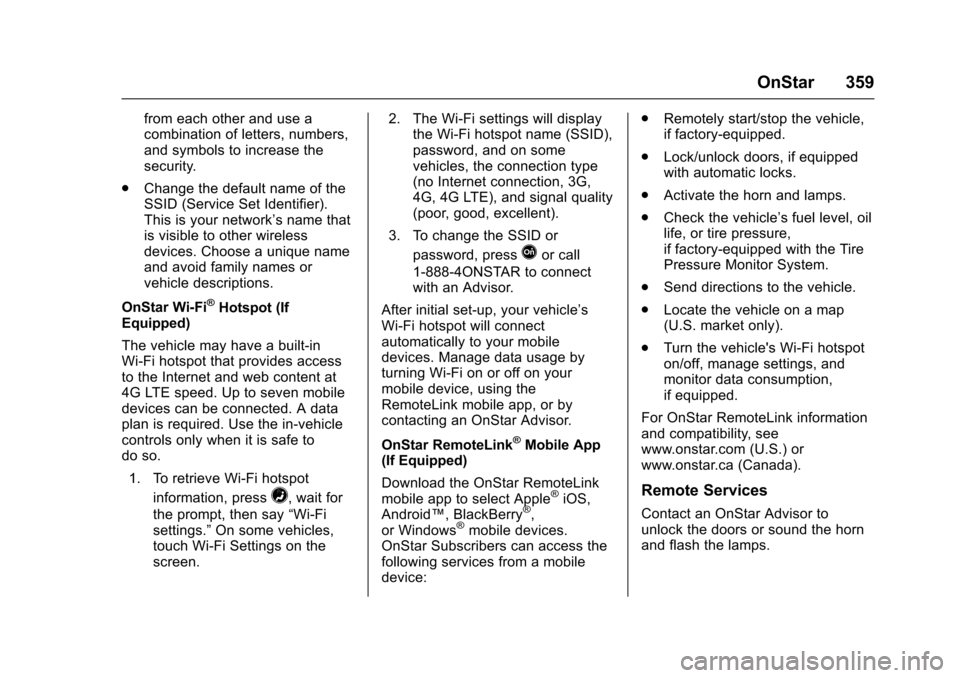 CHEVROLET IMPALA 2017 10.G Owners Manual Chevrolet Impala Owner Manual (GMNA-Localizing-U.S./Canada-9921197) -
2017 - crc - 3/30/16
OnStar 359
from each other and use a
combination of letters, numbers,
and symbols to increase the
security.
.