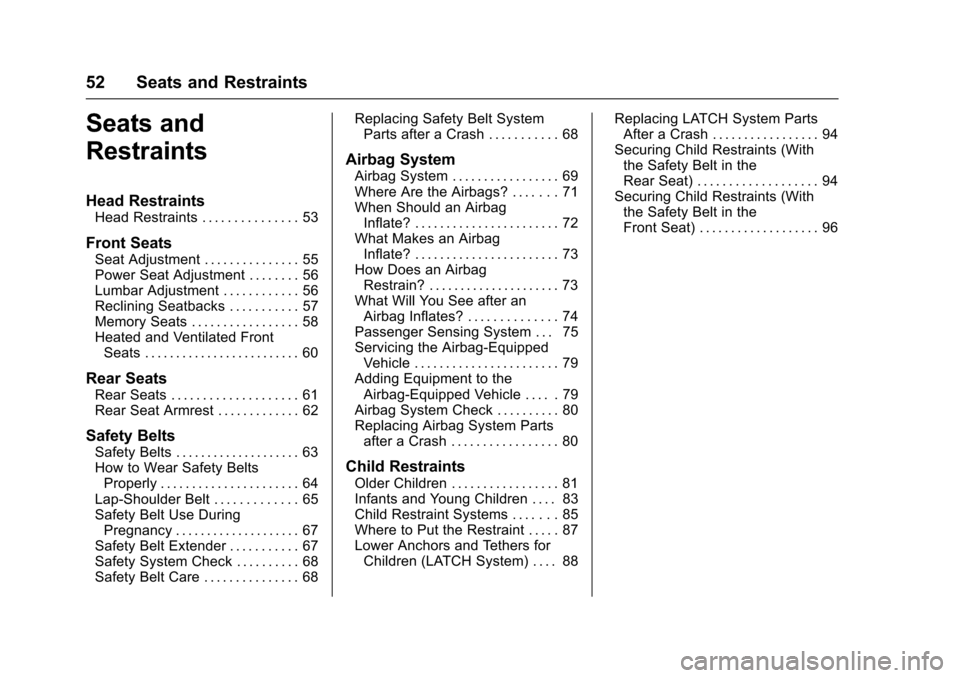 CHEVROLET IMPALA 2017 10.G Owners Manual Chevrolet Impala Owner Manual (GMNA-Localizing-U.S./Canada-9921197) -
2017 - crc - 3/30/16
52 Seats and Restraints
Seats and
Restraints
Head Restraints
Head Restraints . . . . . . . . . . . . . . . 53