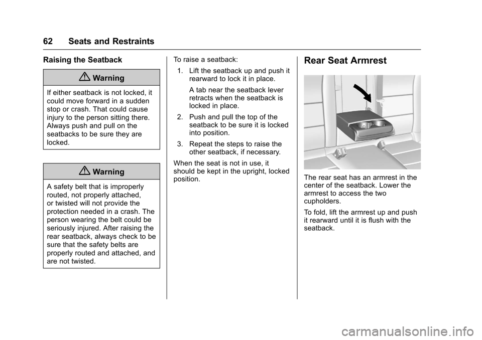 CHEVROLET IMPALA 2017 10.G Owners Manual Chevrolet Impala Owner Manual (GMNA-Localizing-U.S./Canada-9921197) -
2017 - crc - 3/30/16
62 Seats and Restraints
Raising the Seatback
{Warning
If either seatback is not locked, it
could move forward