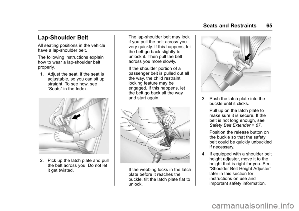 CHEVROLET IMPALA 2017 10.G Owners Manual Chevrolet Impala Owner Manual (GMNA-Localizing-U.S./Canada-9921197) -
2017 - crc - 3/30/16
Seats and Restraints 65
Lap-Shoulder Belt
All seating positions in the vehicle
have a lap-shoulder belt.
The 