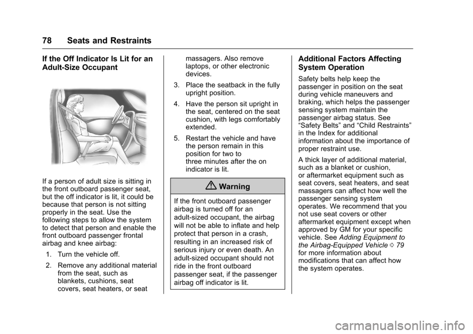 CHEVROLET IMPALA 2017 10.G Owners Manual Chevrolet Impala Owner Manual (GMNA-Localizing-U.S./Canada-9921197) -
2017 - crc - 3/30/16
78 Seats and Restraints
If the Off Indicator Is Lit for an
Adult-Size Occupant
If a person of adult size is s