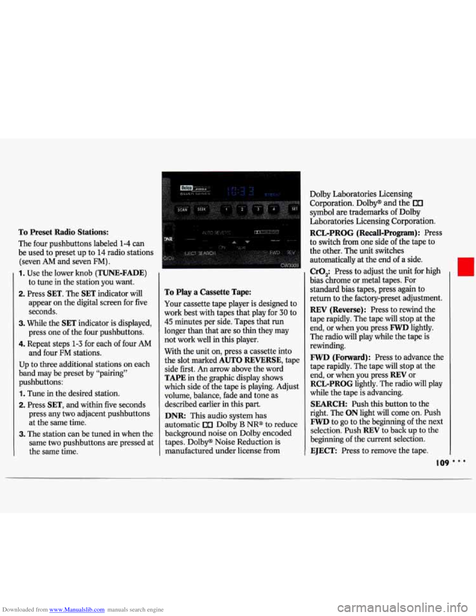 CHEVROLET LUMINA 1993 1.G Owners Manual Downloaded from www.Manualslib.com manuals search engine To  Preset Radio Stations: 
The  four pushbuttons  labeled 1-4 can 
be  used  to preset  up to 
14 radio  stations 
(seven 
AM and  seven FM) .