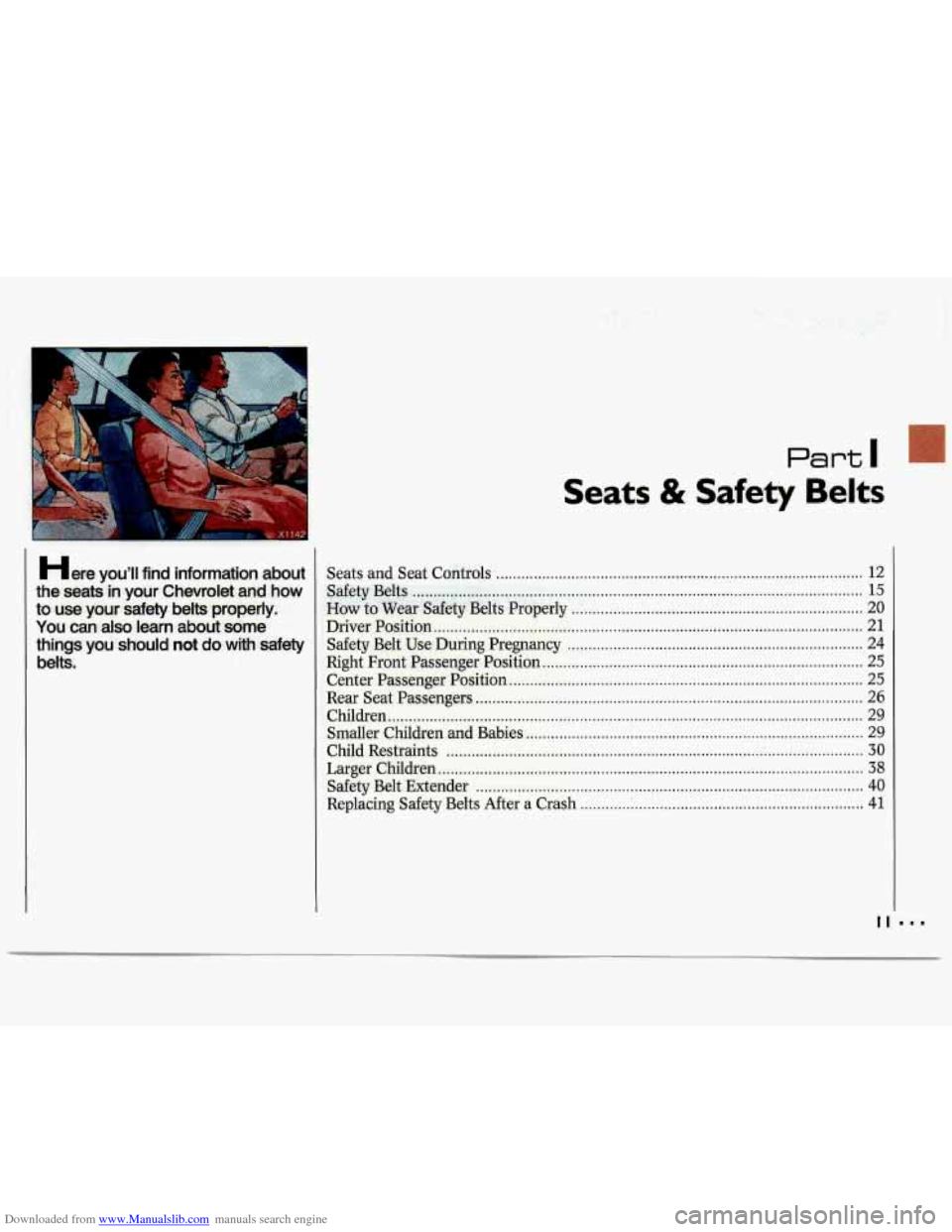 CHEVROLET LUMINA 1993 1.G Owners Manual Downloaded from www.Manualslib.com manuals search engine belts . 
Here YOU’II find  information  about 
the  seats  in  your  Chevrolet 
and how 
to  use  your  safety  belts  properly 
. 
You  can 