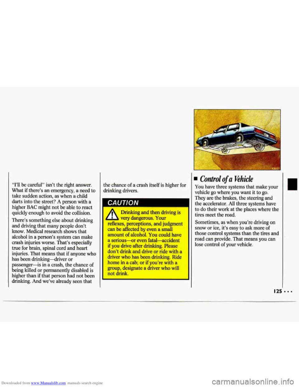 CHEVROLET LUMINA 1993 1.G Owners Manual Downloaded from www.Manualslib.com manuals search engine I 
“I’ll be  careful”  isn’t the right  answer. 
What  if there’s  an emergency,  a need  to 
take  sudden  action,  as  when a child