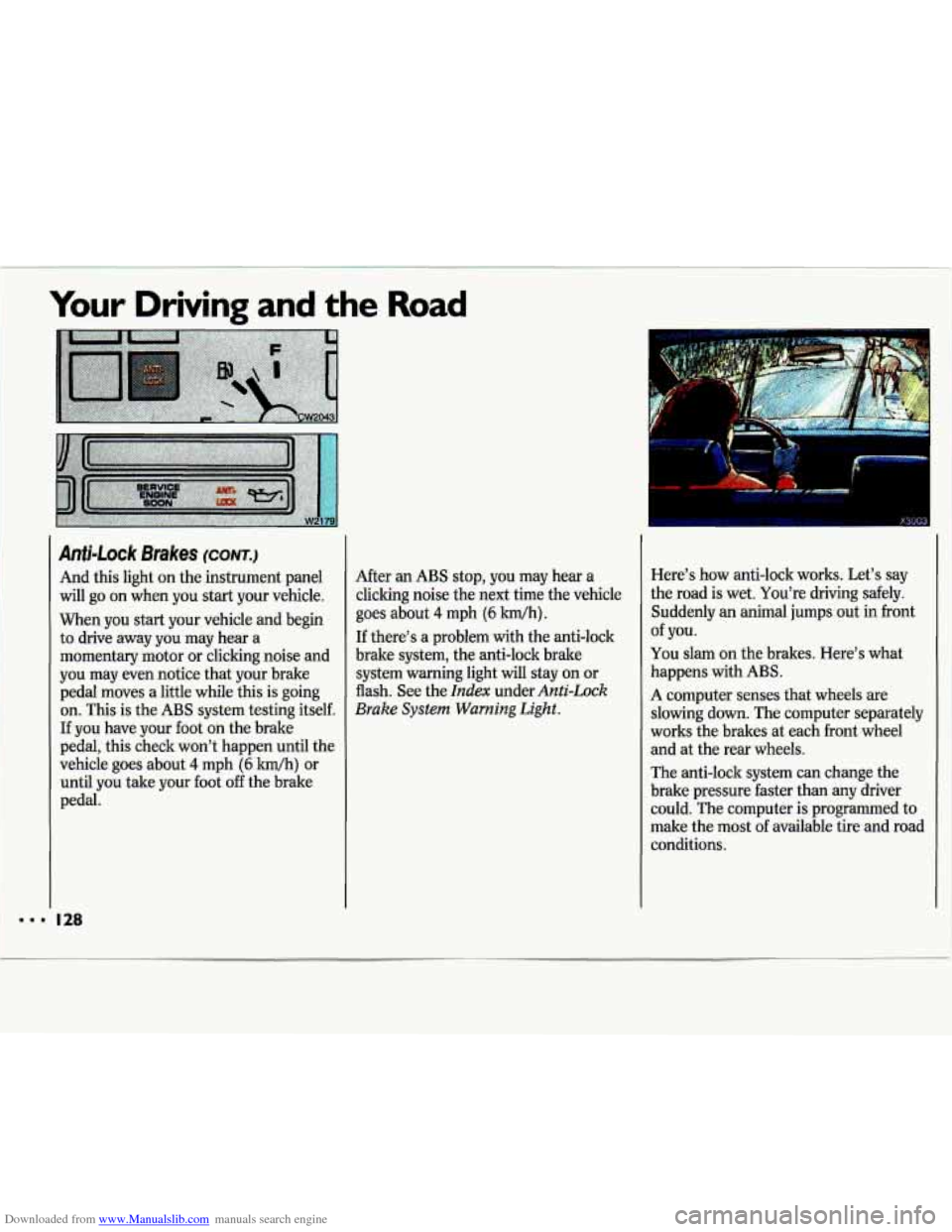 CHEVROLET LUMINA 1993 1.G Owners Manual Downloaded from www.Manualslib.com manuals search engine I 
Your Driving and the Road 
Anti-Lock Brakes (corvr.) 
And  this  light on  the instrument  panel 
will  go  on when  you  start your  vehicl