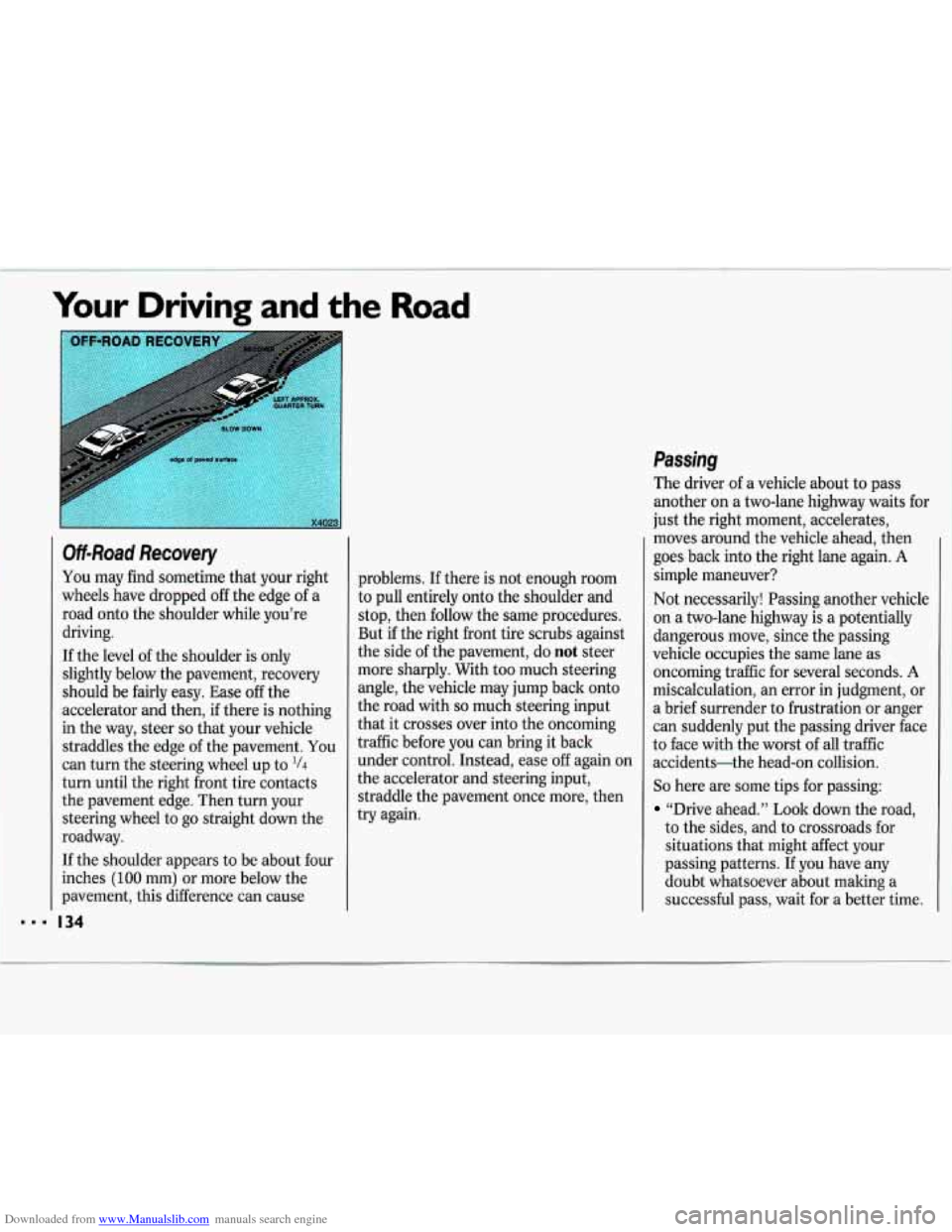 CHEVROLET LUMINA 1993 1.G Owners Manual Downloaded from www.Manualslib.com manuals search engine 8.1 
Your Driving  and the Road 
I 
OH-Road Recovery 
You  may  find  sometime that your  right 
wheels  have  dropped  off the  edge  of a 
ro