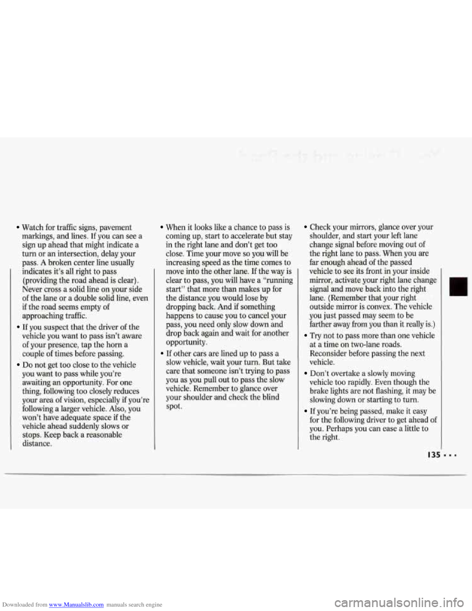 CHEVROLET LUMINA 1993 1.G Owners Manual Downloaded from www.Manualslib.com manuals search engine Watch for traffic signs, pavement markings, and lines. If you can see a
sign up ahead that might indicate a
turn or an intersec CHEVROLET LUMINA 1993 1.G Owners Manual Downloaded from www.Manualslib.com manuals search engine Watch for traffic signs, pavement markings, and lines. If you can see a
sign up ahead that might indicate a
turn or an intersec