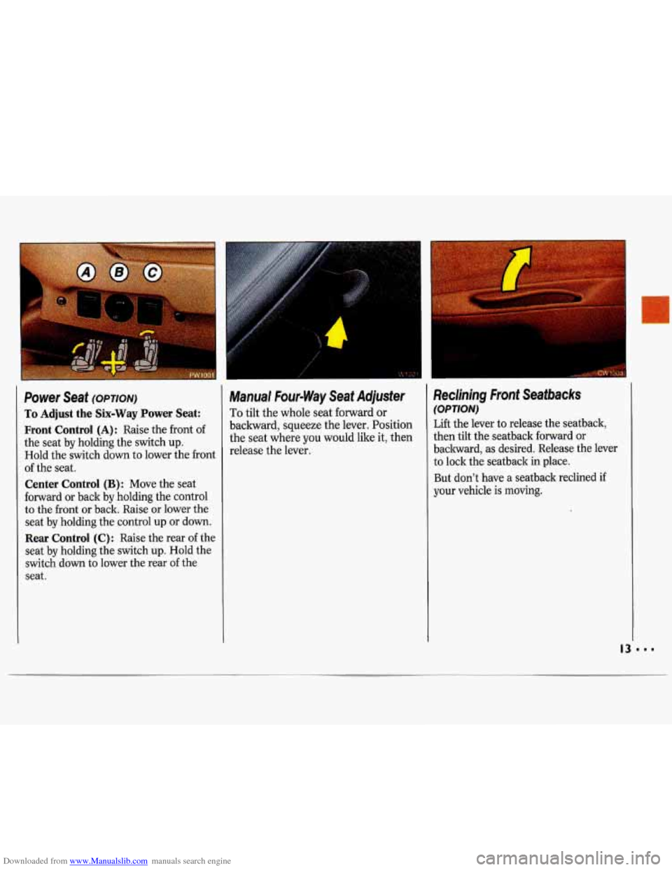 CHEVROLET LUMINA 1993 1.G User Guide Downloaded from www.Manualslib.com manuals search engine Power  Seat (opzronr) 
To Adjust  the Six-Way Power Seat: 
Front  Control 
(A): Raise  the front of 
the  seat  by holding  the switch up. 
Hol