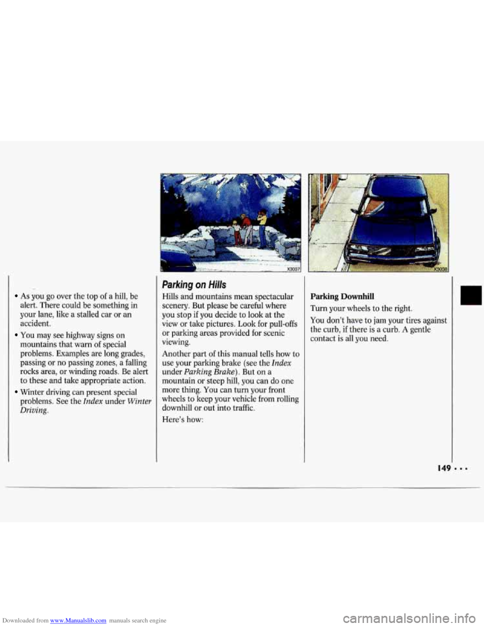 CHEVROLET LUMINA 1993 1.G Owners Manual Downloaded from www.Manualslib.com manuals search engine As you go over the top of a hill, be
alert. There could be something in
your lane, like a stalled car or an
accident.
You CHEVROLET LUMINA 1993 1.G Owners Manual Downloaded from www.Manualslib.com manuals search engine As you go over the top of a hill, be
alert. There could be something in
your lane, like a stalled car or an
accident.
You
