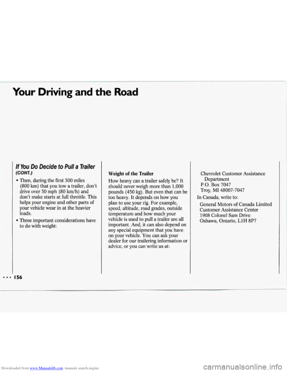 CHEVROLET LUMINA 1993 1.G Owners Manual Downloaded from www.Manualslib.com manuals search engine Your Driving and the Road
..I I
If You Do Decide fo Pull a Trailer
(CONT.)
Then, during the first 500 miles
(800 km) that you tow a CHEVROLET LUMINA 1993 1.G Owners Manual Downloaded from www.Manualslib.com manuals search engine Your Driving and the Road
..I I
If You Do Decide fo Pull a Trailer
(CONT.)
Then, during the first 500 miles
(800 km) that you tow a