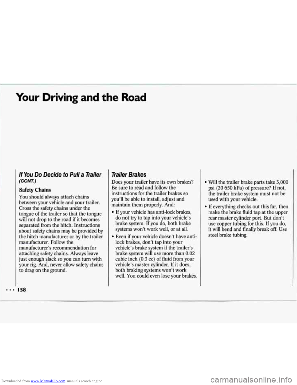 CHEVROLET LUMINA 1993 1.G Owners Manual Downloaded from www.Manualslib.com manuals search engine Your Driving and the Road
If You Do Decide to Pull a Trailer
(CONT.)
Safety Chains
You should always attach chains
between your vehicl CHEVROLET LUMINA 1993 1.G Owners Manual Downloaded from www.Manualslib.com manuals search engine Your Driving and the Road
If You Do Decide to Pull a Trailer
(CONT.)
Safety Chains
You should always attach chains
between your vehicl