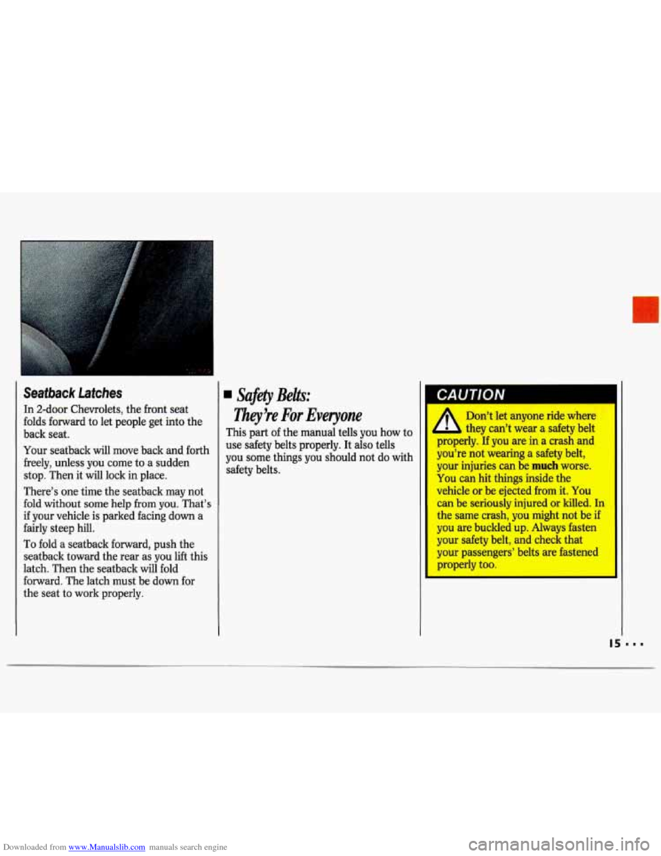 CHEVROLET LUMINA 1993 1.G Owners Manual Downloaded from www.Manualslib.com manuals search engine Seatback  Latches 
In 2-door  Chevrolets,  the  front seat 
folds  forward  to let  people  get  into  the 
back  seat. 
Your  seatback 
will m