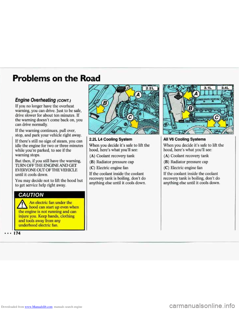 CHEVROLET LUMINA 1993 1.G Owners Manual Downloaded from www.Manualslib.com manuals search engine .- I 
Problems on the Road 
hgine Overheating (CONT.) 
If  you no longer  have the overheat 
warning,  you can  drive.  Just  to be  safe, 
dri