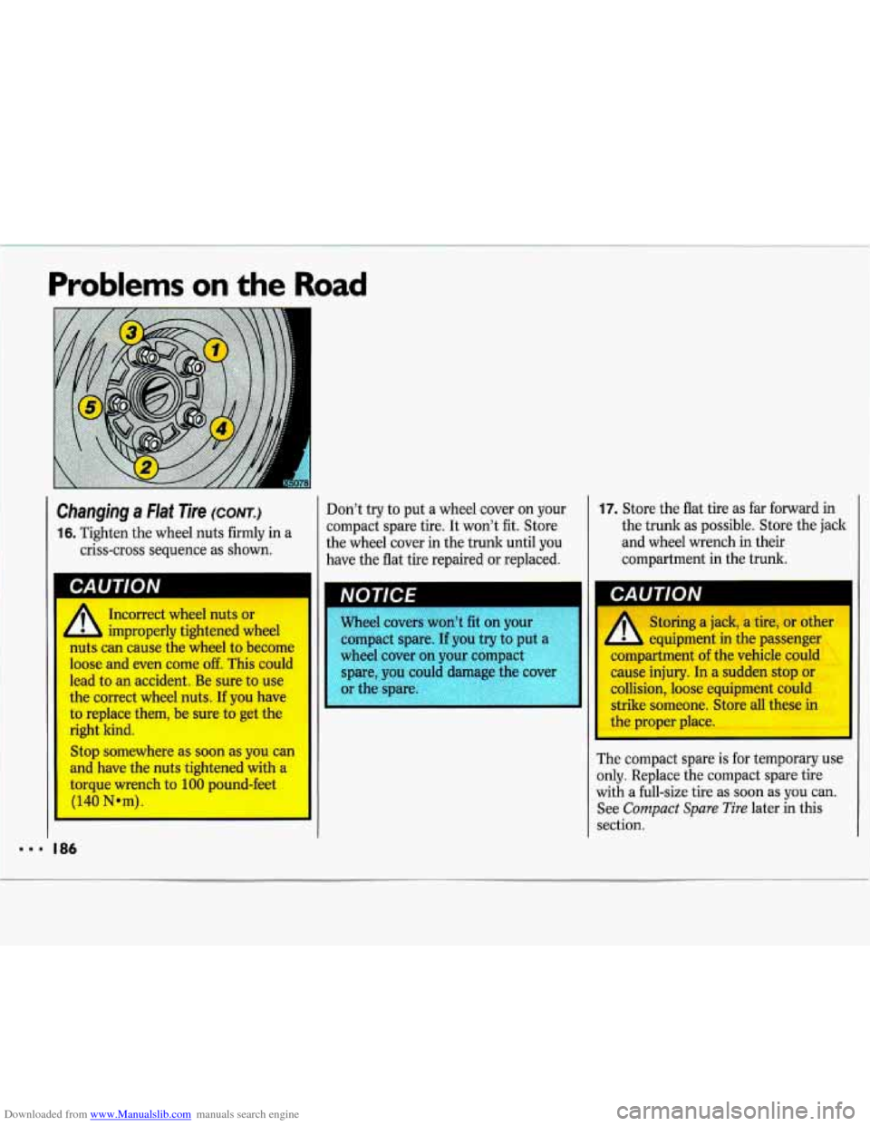 CHEVROLET LUMINA 1993 1.G Owners Manual Downloaded from www.Manualslib.com manuals search engine Problems on the Road 
Changing a Flat Tire (CONT.) 
16. Tighten the wheel  nuts firmly  in  a 
criss-cross  sequence  as shown. 
... 
I 
CAUTIO