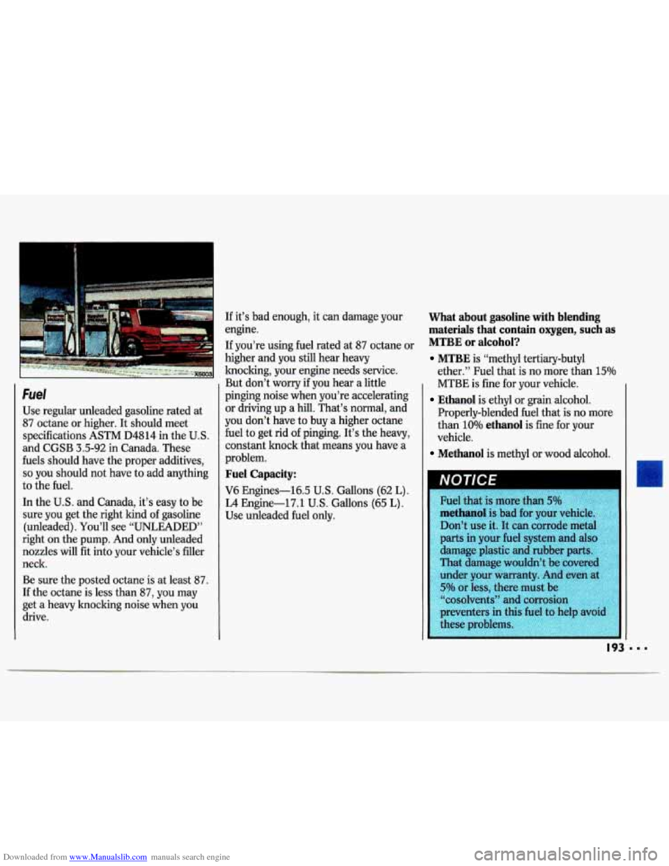 CHEVROLET LUMINA 1993 1.G Owners Manual Downloaded from www.Manualslib.com manuals search engine I Fuel 
Use  regular  unleaded  gasoline rated at 
87 octane  or higher.  It should  meet 
specifications  ASTM  D4814  in  the 
U.S. 
and  CGS