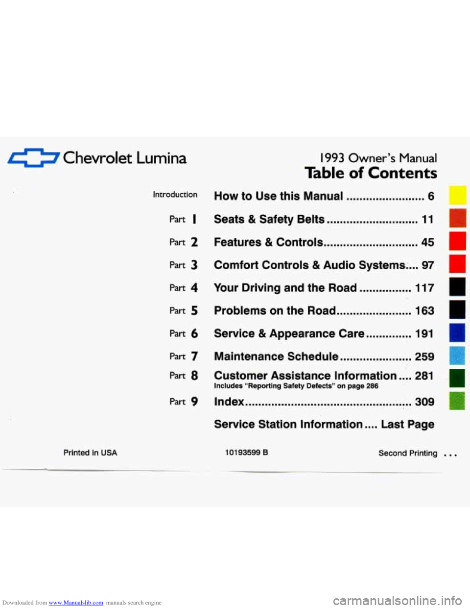 CHEVROLET LUMINA 1993 1.G Owners Manual Downloaded from www.Manualslib.com manuals search engine 0 Chevrolet Lumina I993 Owner’s Nanual
Table of Contents
Printed in USA
Part 2
Part 3
Part 4
Part 5
Part 6
Introduction How to Use CHEVROLET LUMINA 1993 1.G Owners Manual Downloaded from www.Manualslib.com manuals search engine 0 Chevrolet Lumina I993 Owner’s Nanual
Table of Contents
Printed in USA
Part 2
Part 3
Part 4
Part 5
Part 6
Introduction How to Use