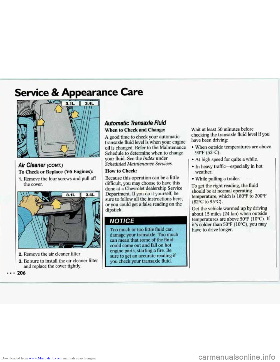 CHEVROLET LUMINA 1993 1.G Owners Manual Downloaded from www.Manualslib.com manuals search engine Service & Appearance  Care 
Air  Cleaner (CONT.) 
To Check or Replace (V6 Engines): 
1. Remove the four  screws  and  pull  off 
the  cover. 
2