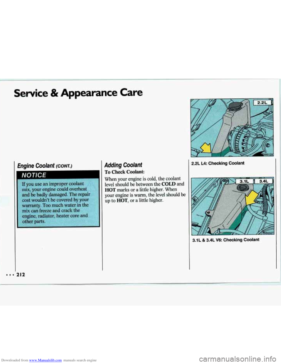 CHEVROLET LUMINA 1993 1.G Owners Guide Downloaded from www.Manualslib.com manuals search engine Service & Appearance  Care 
Engine  Coolant (CONT.) 
41 
Adding  Coolant 
To Check Coolant: 
When  your  engine is cold, the coolant 
level  sh