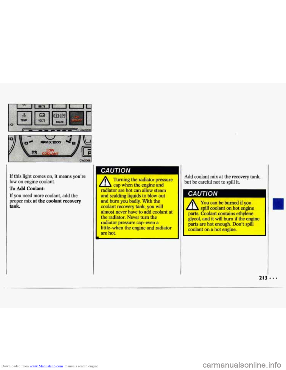 CHEVROLET LUMINA 1993 1.G Owners Manual Downloaded from www.Manualslib.com manuals search engine If this light  comes  on, it means  you’re 
low  on engine  coolant. 
To Add Coolant: 
If you  need  more  coolant, add the 
proper  mix 
at 