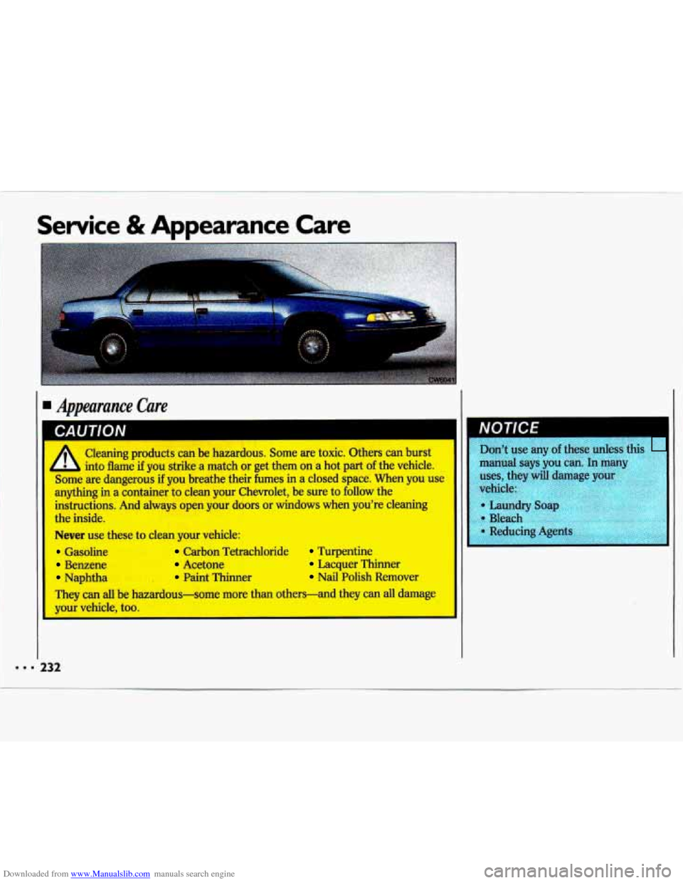 CHEVROLET LUMINA 1993 1.G Owners Manual Downloaded from www.Manualslib.com manuals search engine Service & Appearance Care
I Appearance Care
CAUTION
A
Cleaning products can be hazardous. Some are toxic. Others can burst
into CHEVROLET LUMINA 1993 1.G Owners Manual Downloaded from www.Manualslib.com manuals search engine Service & Appearance Care
I Appearance Care
CAUTION
A
Cleaning products can be hazardous. Some are toxic. Others can burst
into