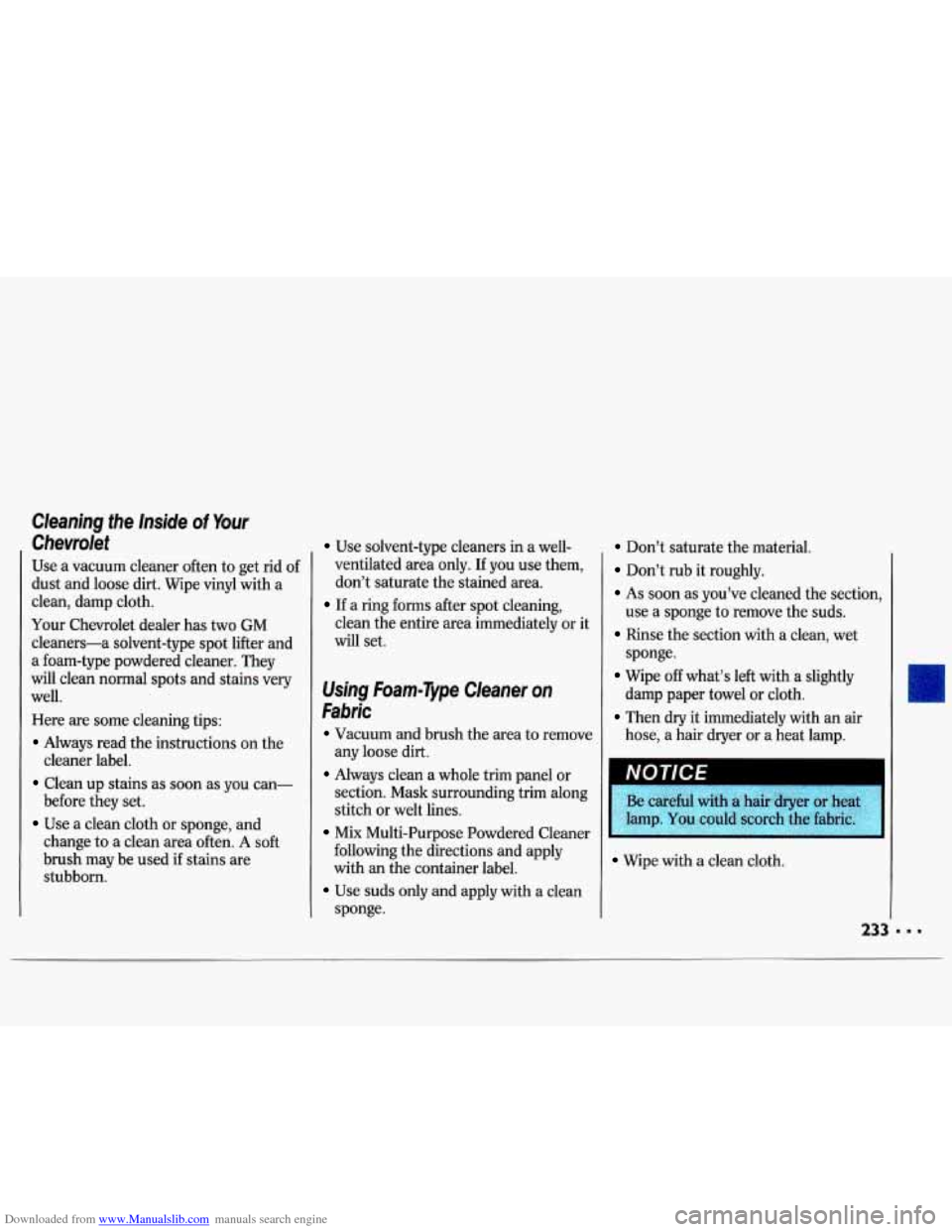 CHEVROLET LUMINA 1993 1.G Owners Manual Downloaded from www.Manualslib.com manuals search engine Cleaning  the  Inside of Your 
Chevrolet 
Use a vacuum  cleaner  often  to get  rid of 
dust  and loose  dirt. Wipe  vinyl  with  a 
clean,  da