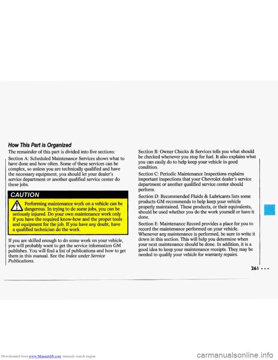 CHEVROLET LUMINA 1993 1.G Owners Manual Downloaded from www.Manualslib.com manuals search engine How This  Parf  is Organized 
The  remainder  of this part is divided  into five sections: 
Section 
A: Scheduled  Maintenance  Services  shows