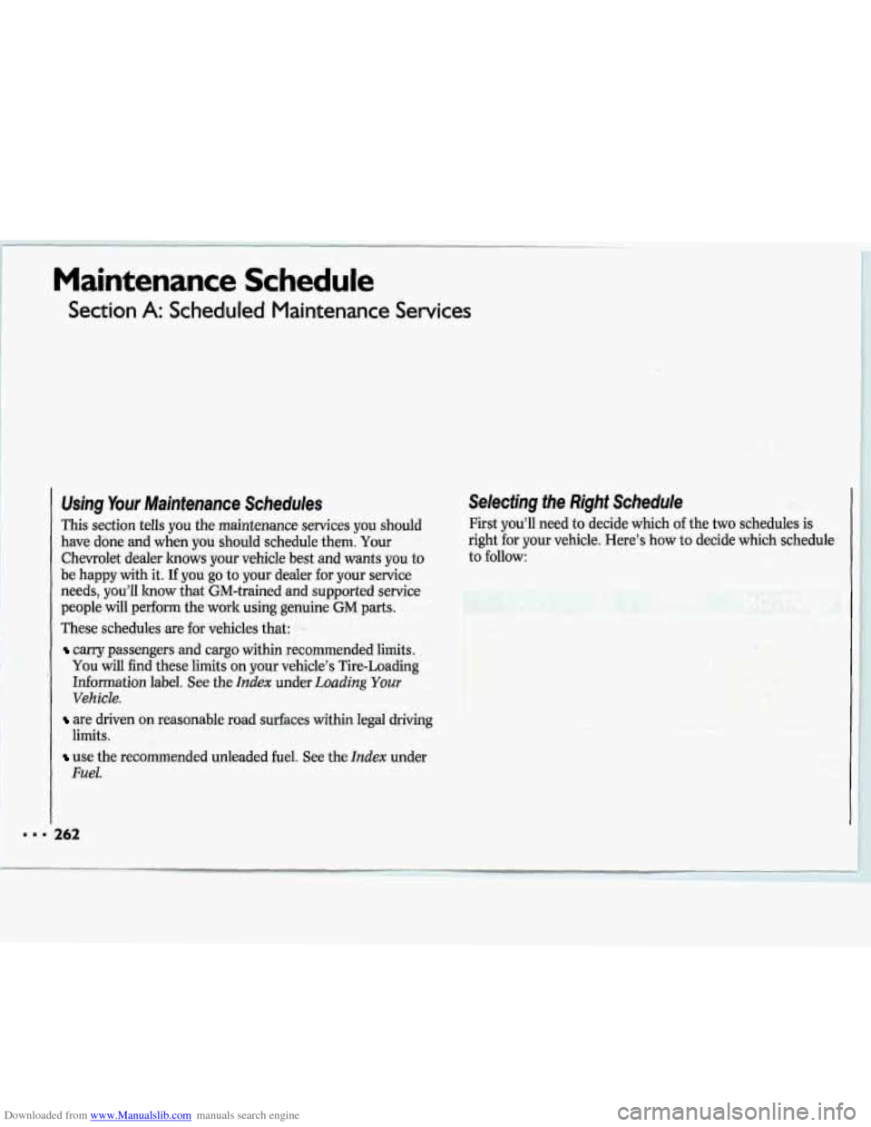 CHEVROLET LUMINA 1993 1.G Owners Manual Downloaded from www.Manualslib.com manuals search engine Maintenance Schedule 
Section A: Scheduled  Maintenance  Services 
. 262 
Using Your Maintenance  Schedules 
This  section  tells you the maint